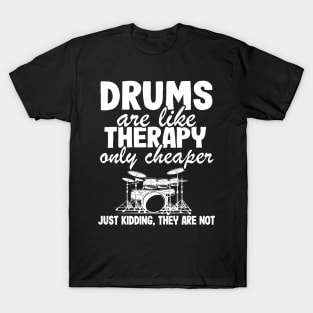 Drums Are Like Therapy Funny Drummer Drumming Gift Quote T-Shirt